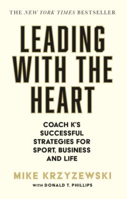 Kniha Leading with the Heart : Coach Ks Successful Strategies for Sport, Business and Life