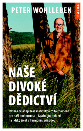 Kniha Naše divoké dědictví - Jak nás ovládají naše instinkty a co to znamená pro naši budoucnost – fascinující pohled na lidský život v harmonii s přírodou