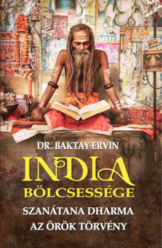 Kniha India bölcsessége - Szanátana Dharma - Ervin Baktay
