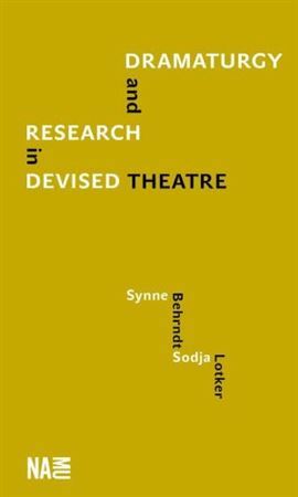 Kniha Dramaturgy and Research in Devised Theatre - Synne Behrndt,Sodja Lotker