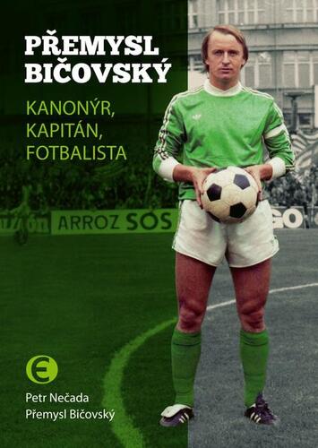 Přemysl Bičovský - Kanonýr, kapitán, fotbalista kúpite na Panta Rhei