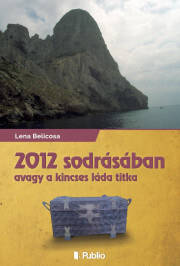 Kniha 2012 sodrásában avagy a kincsesláda titka - Lena Belicosa