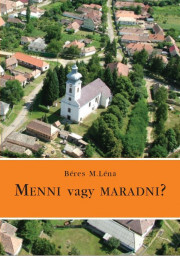 Kniha Menni vagy maradni? - Béres M. Léna
