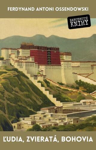 Kniha Ľudia, zvieratá, bohovia - Antoni Ferdynand Ossendowski