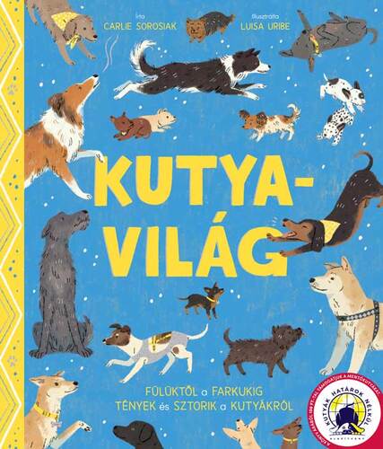 Kniha Kutyavilág - Fülüktől a farkukig - Carlie Sorosiak,Sára Márialigeti