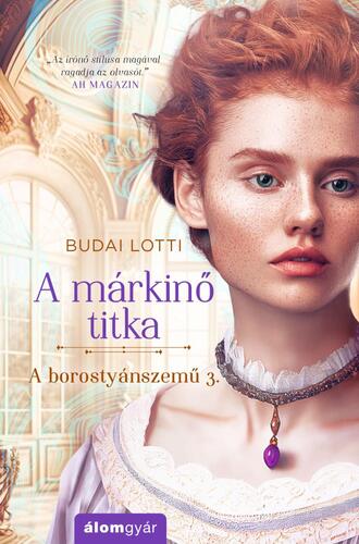 Kniha A borostyánszemű 3: A márkinő titka (bővített újrakiadás) - Lotti Budai