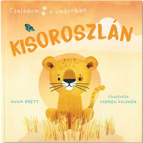 Kniha Családom a vadonban - Kisoroszlán - Anna Brett,Sára Márialigeti