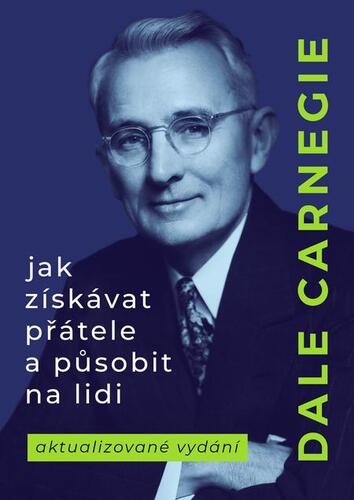 Kniha Jak získávat přátele a působit na lidi - Dale Carnegie