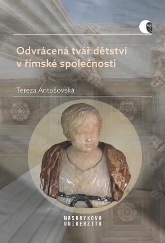 Kniha Odvrácená tvář dětství v římské společnosti - Tereza Antošovská