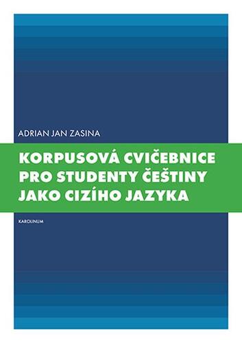 Kniha Korpusová cvičebnice pro studenty češtiny jako cizího jazyka - Adrian Jan Zasina