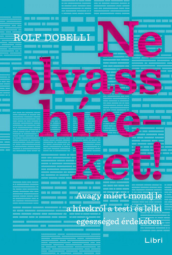 Kniha Ne olvass híreket! - Rolf Dobelli