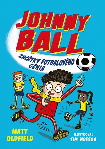 Kniha Johnny Ball - Začátky fotbalového génia - Matt Oldfield,Jan Dvořák,Tim Wesson