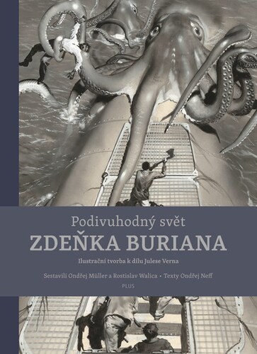 Podivuhodný svět Zdeňka Buriana, 2. vydání - Ondřej Müller,Ondřej Neff,Zdeněk Burian