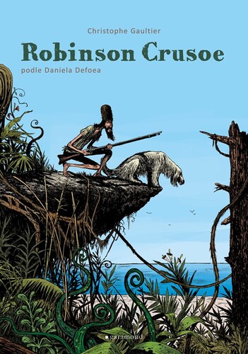Kniha Robinson Crusoe (grafický román) - Christophe Gaultier,Daniel Defoe,Hana Maadi