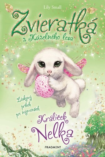 Zvieratká z Kúzelného lesa - Králiček Nelka, 2. vydanie - Lily Small,Miroslava Vanková