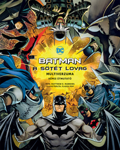 Batman - A Sötét Lovag multiverzuma - Képes útmutató - Matthew K. Manning