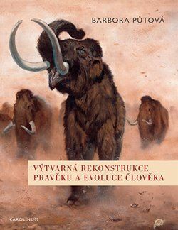 Kniha Výtvarná rekonstrukce pravěku a evoluce člověka - Barbora Půtová