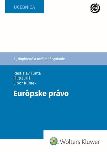 Európske právo, 3. doplnené a rozšírené vydanie - Rastislav Funta,Libor Klimek,Filip Juriš