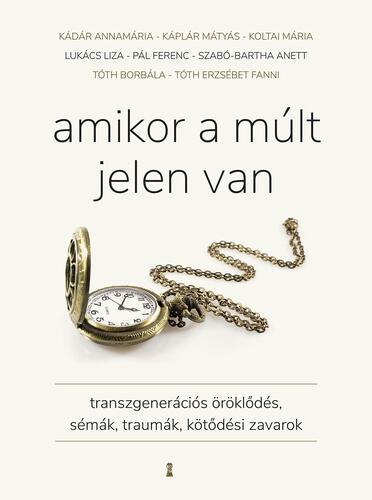 Amikor a múlt jelen van - Annamária Kádár,Káplár Mátyás,Pál Ferenc (Feri atya)