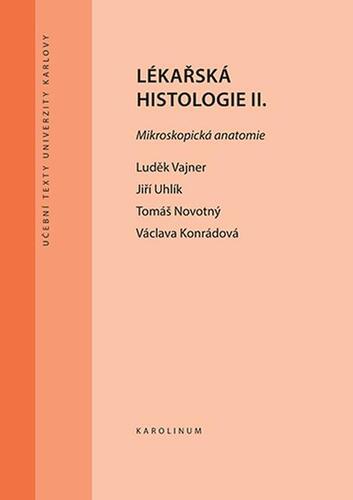 Lékařská histologie II. - Luděk Vajner,Jiří Uhlík,Václava Konrádová