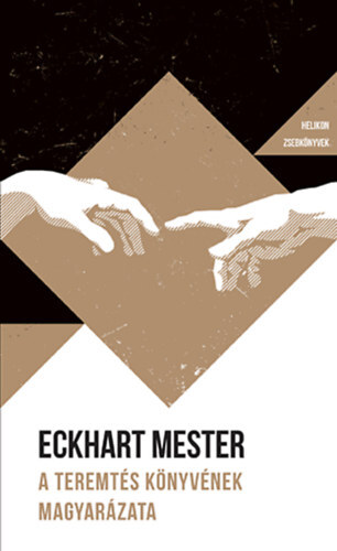 Kniha A Teremtés könyvének magyarázata - Helikon Zsebkönyvek 134. - Eckhart Mester