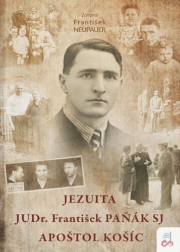 Kniha Jezuita JUDr. František Paňák SJ - apoštol Košíc - František Neupauer