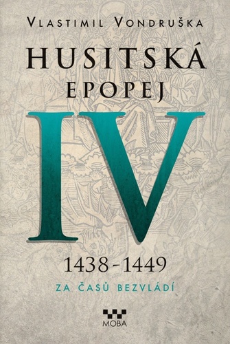 Kniha Husitská epopej IV. 1438-1449 - Za časů bezvládí