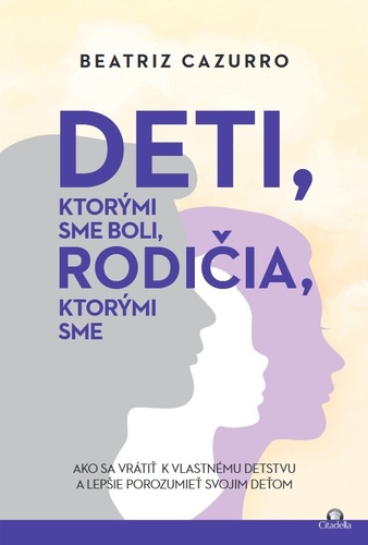 Kniha Deti, ktorými sme boli, rodičia, ktorými sme