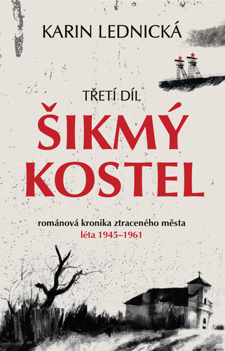 Kniha Šikmý kostel 3 - Románová kronika ztraceného města, léta 1945–1961