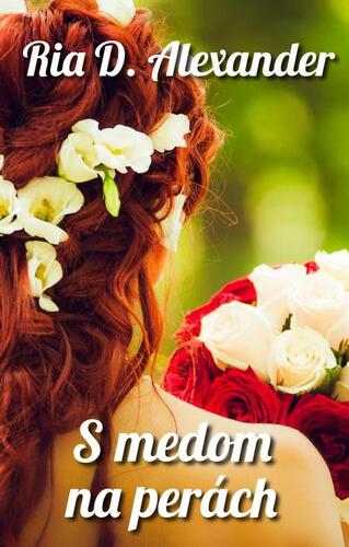 Kniha S medom na perách - Ria D. Alexander
