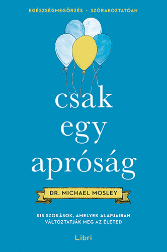 Kniha Csak egy apróság - Michael Mosley,Vera Gyárfás