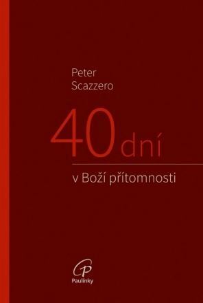 40 dní v Boží přítomnosti - Peter Scazzero