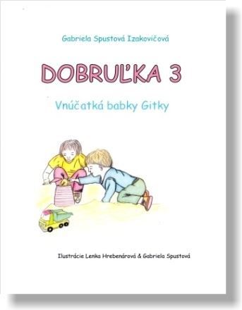 Kniha Dobruľka 3: Vnúčatká babky Gitky, 2. vydanie - Gabriela Spustová Izakovičová
