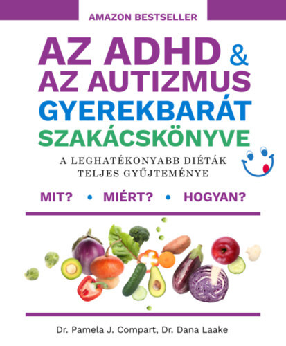 Kniha Az ADHD & az autizmus gyerekbarát szakácskönyve - A leghatékonyabb diéták teljes gyűjteménye - Pamela J. Compart,Dana Laake