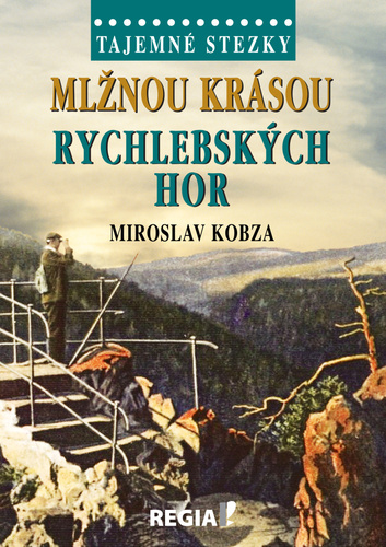 Tajemné stezky: Mlžnou krásou Rychlebských hor - Miroslav Kobza