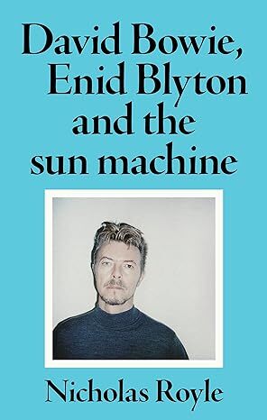 David Bowie, Enid Blyton and the Sun Machine