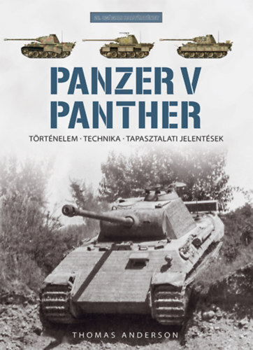 Kniha Panzer V Panther - Történelem, technika, tapasztalati jelentések - Thomas Anderson