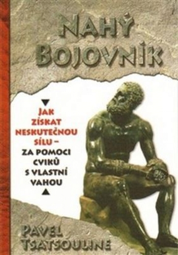 Nahý bojovnik - Odhalte tajemství supersilných – Cvičte pouze s využitím vlastní váhy kúpite na Panta Rhei