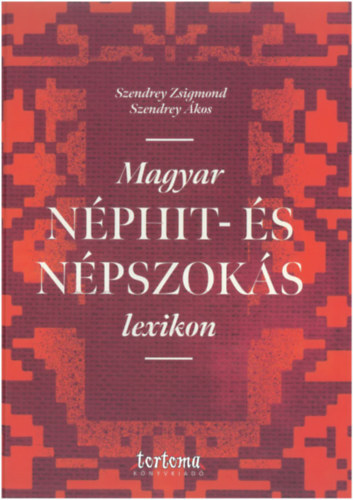 Kniha Magyar néphit- és népszokás lexikon - Zsigmond Szendrey,Ákos Szendrey