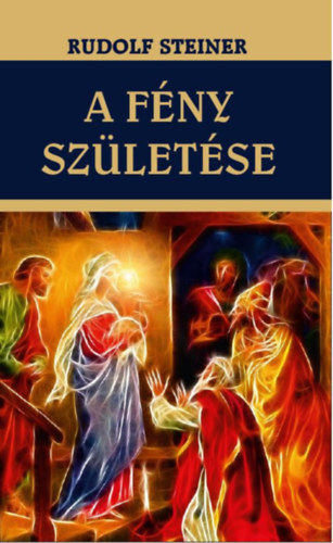 A fény születése - Rudolf Steiner