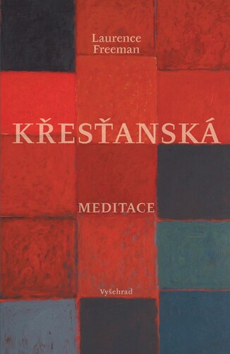 Křesťanská meditace, 3. vydání - Laurence Freeman,Barbora Svobodová