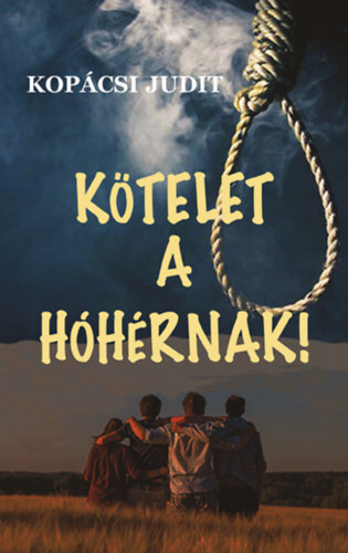 Kötelet a hóhérnak - Judit Kopácsi