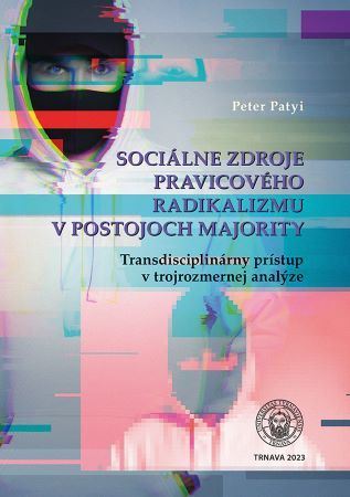 Sociálne zdroje pravicového radikalizmu v postojoch majority - Peter Patyi