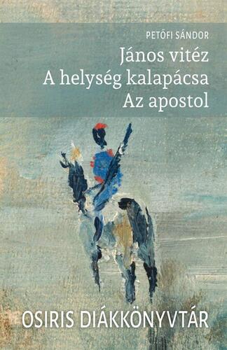 Kniha János vitéz - A helység kalapácsa - Az apostol - Sándor Petőfi