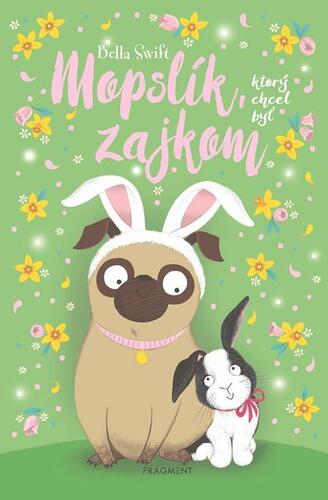 Kniha Mopslík, ktorý chcel byť zajkom - Bella Swift