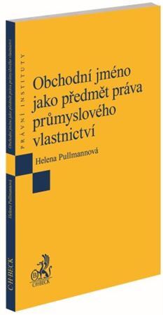 Kniha Obchodní jméno jako předmět práva průmyslového vlastnictví - Helena Pullmannová
