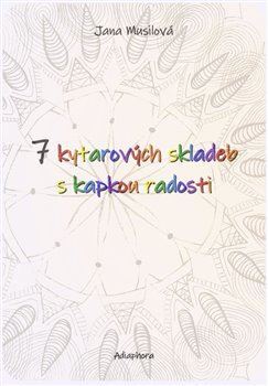 Kniha 7 kytarových skladeb s kapkou radosti - Jana Musilová