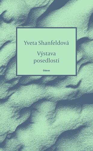 Kniha Výstava posedlostí - Yveta Shanfeldová