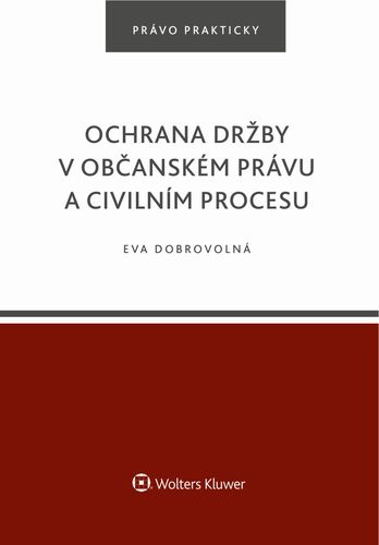 Kniha Ochrana držby v občanském právu a civilním procesu - Eva Dobrovolná