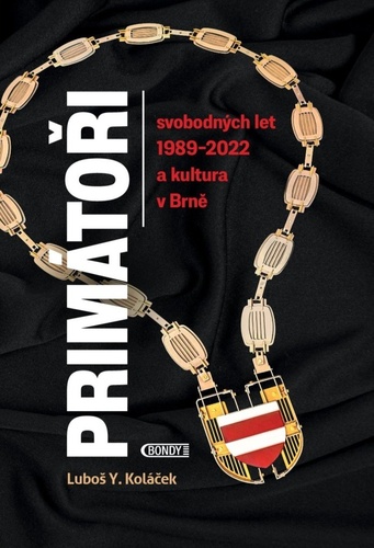 Kniha Primátoři svobodných let 1989-2022 a kultura v Brně